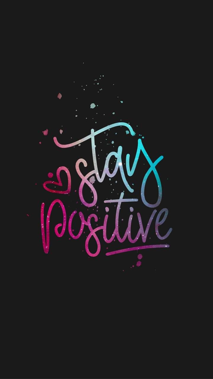 Stay Positive Wallpapers 4k HD Stay Positive Backgrounds On WallpaperBat