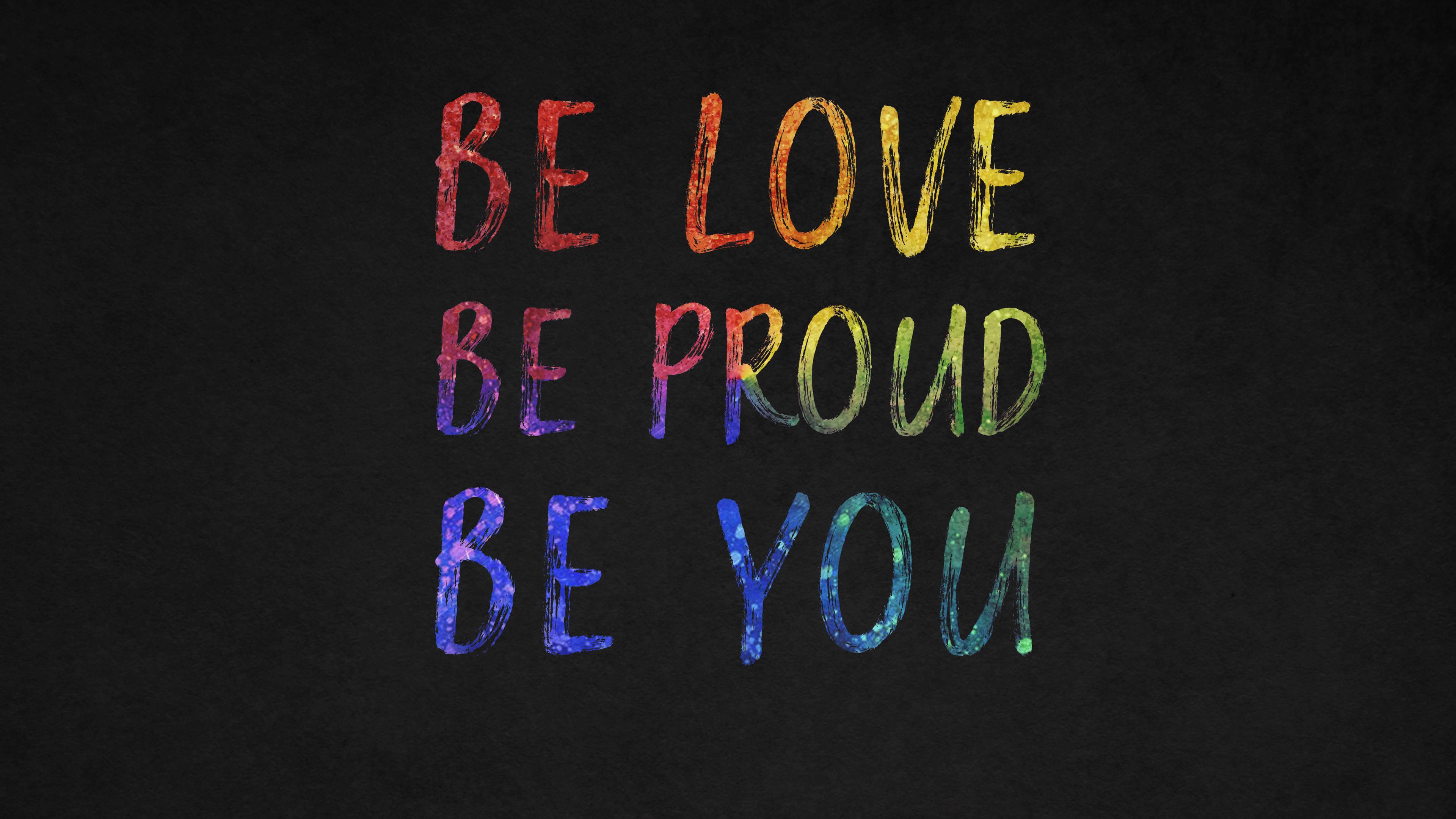 3840x2160 Be Love Be Proud Be You Quotes 4K Wallpaper on WallpaperBat