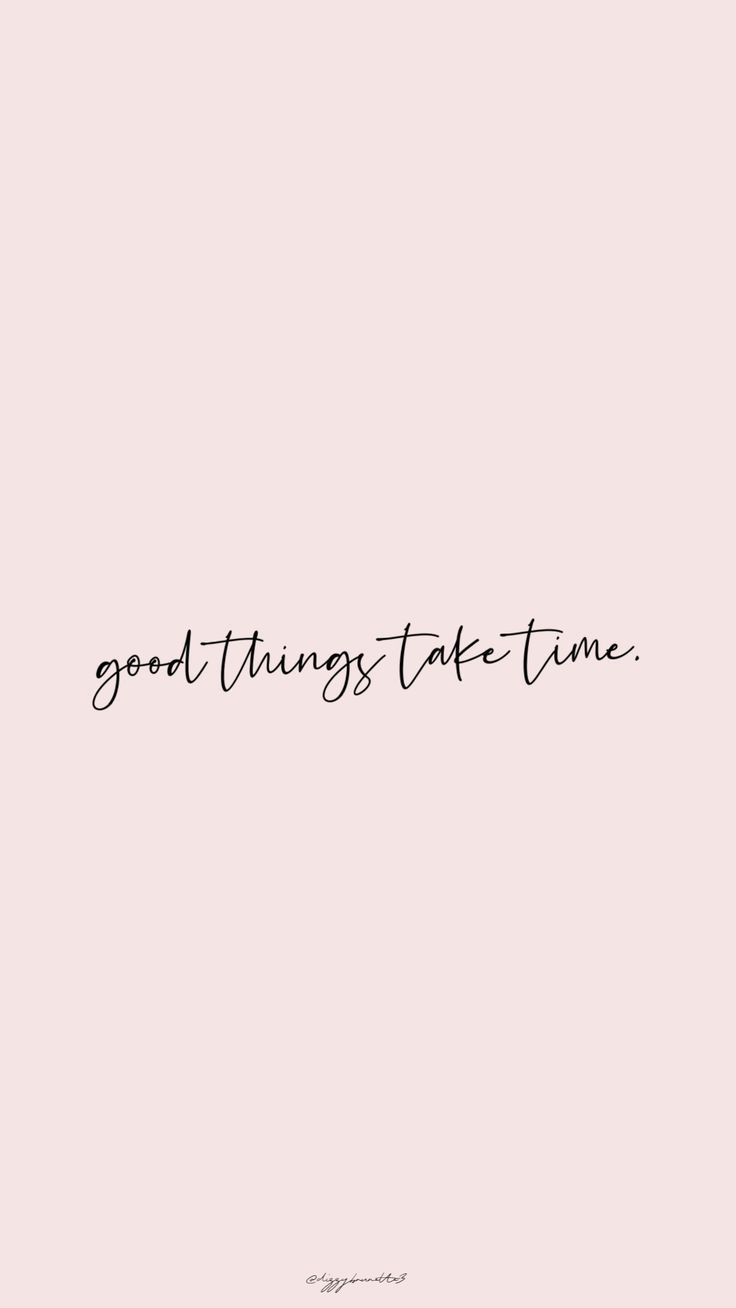 Good Things Take Time Wallpapers - 4k, HD Good Things Take Time ...