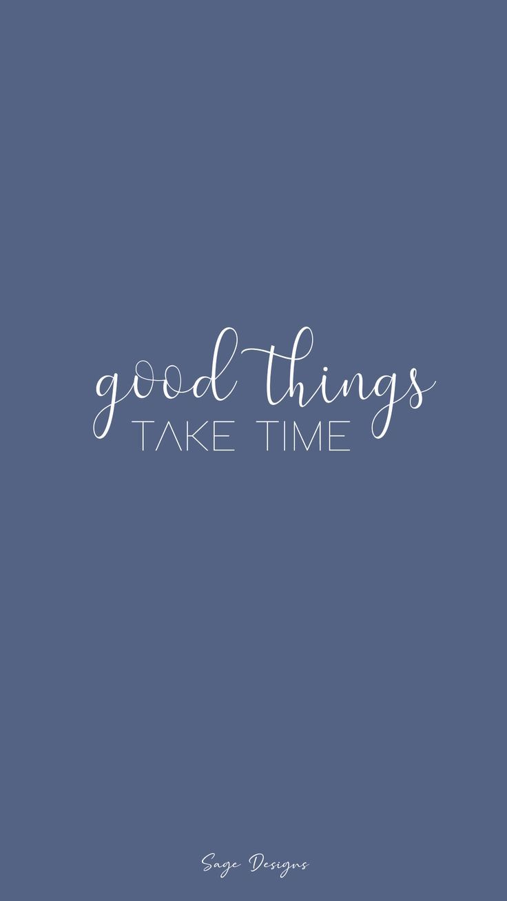 Good Things Take Time Wallpapers - 4k, HD Good Things Take Time ...