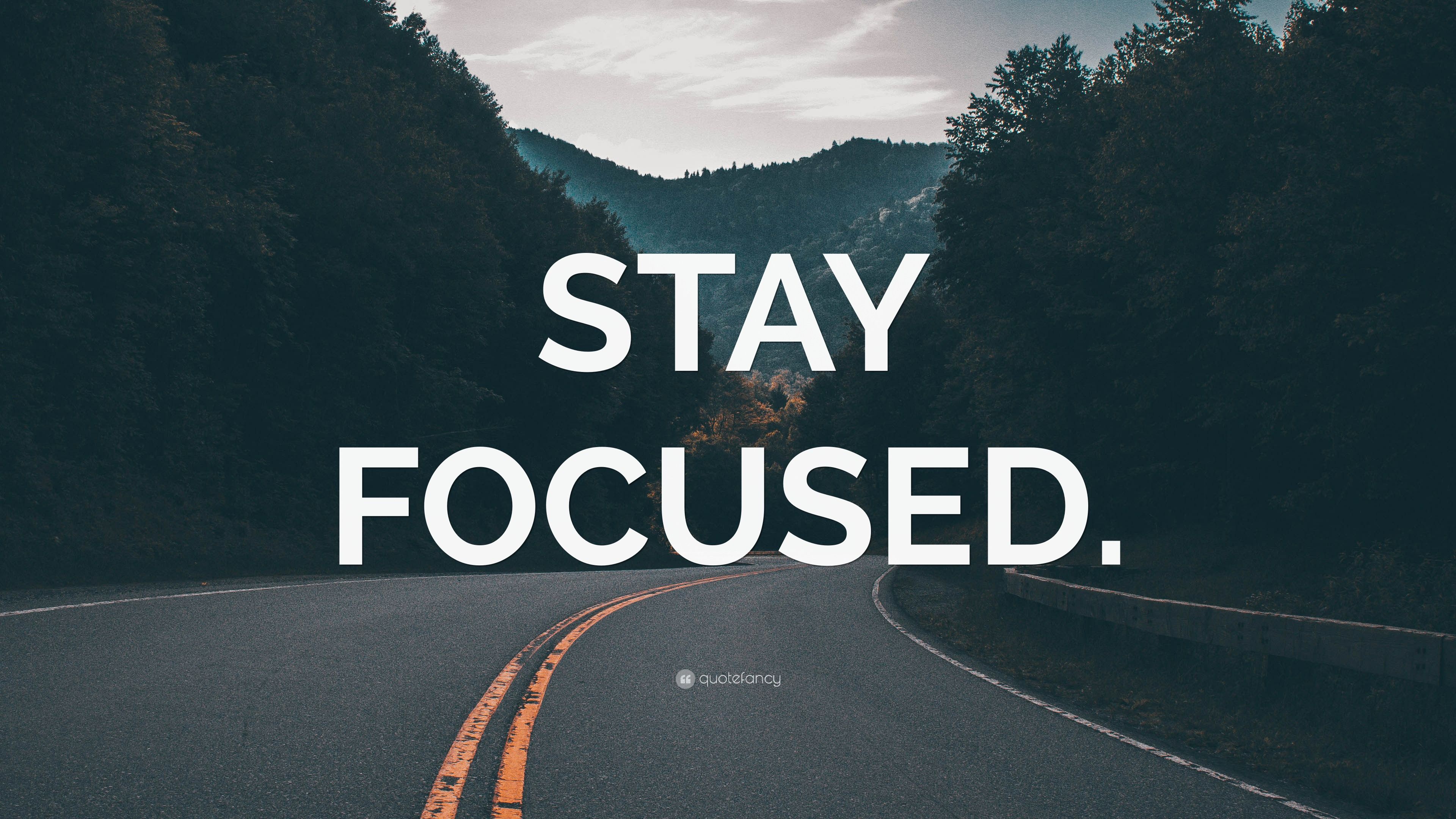 Stay Focused Wallpapers K HD Stay Focused Backgrounds On WallpaperBat