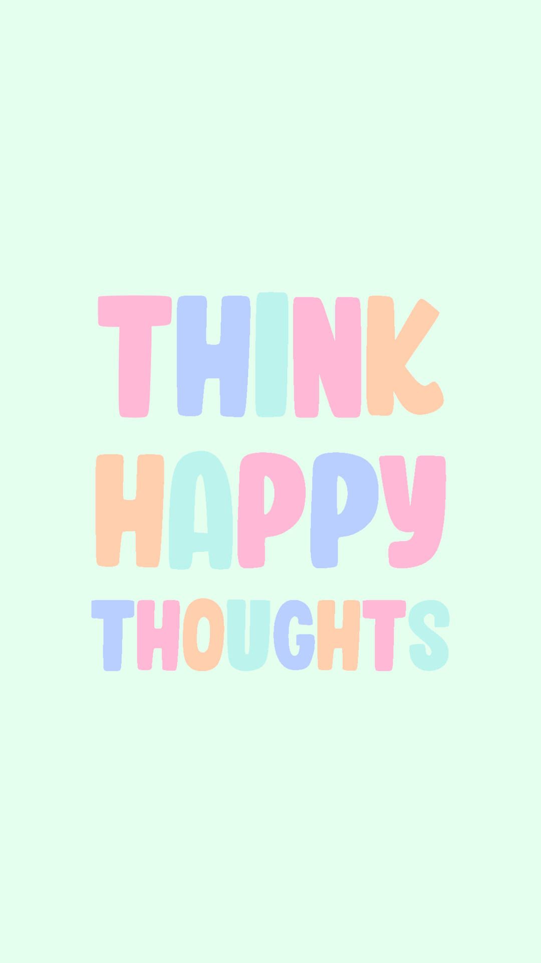 Happy Thoughts Wallpapers - 4k, HD Happy Thoughts Backgrounds on ...