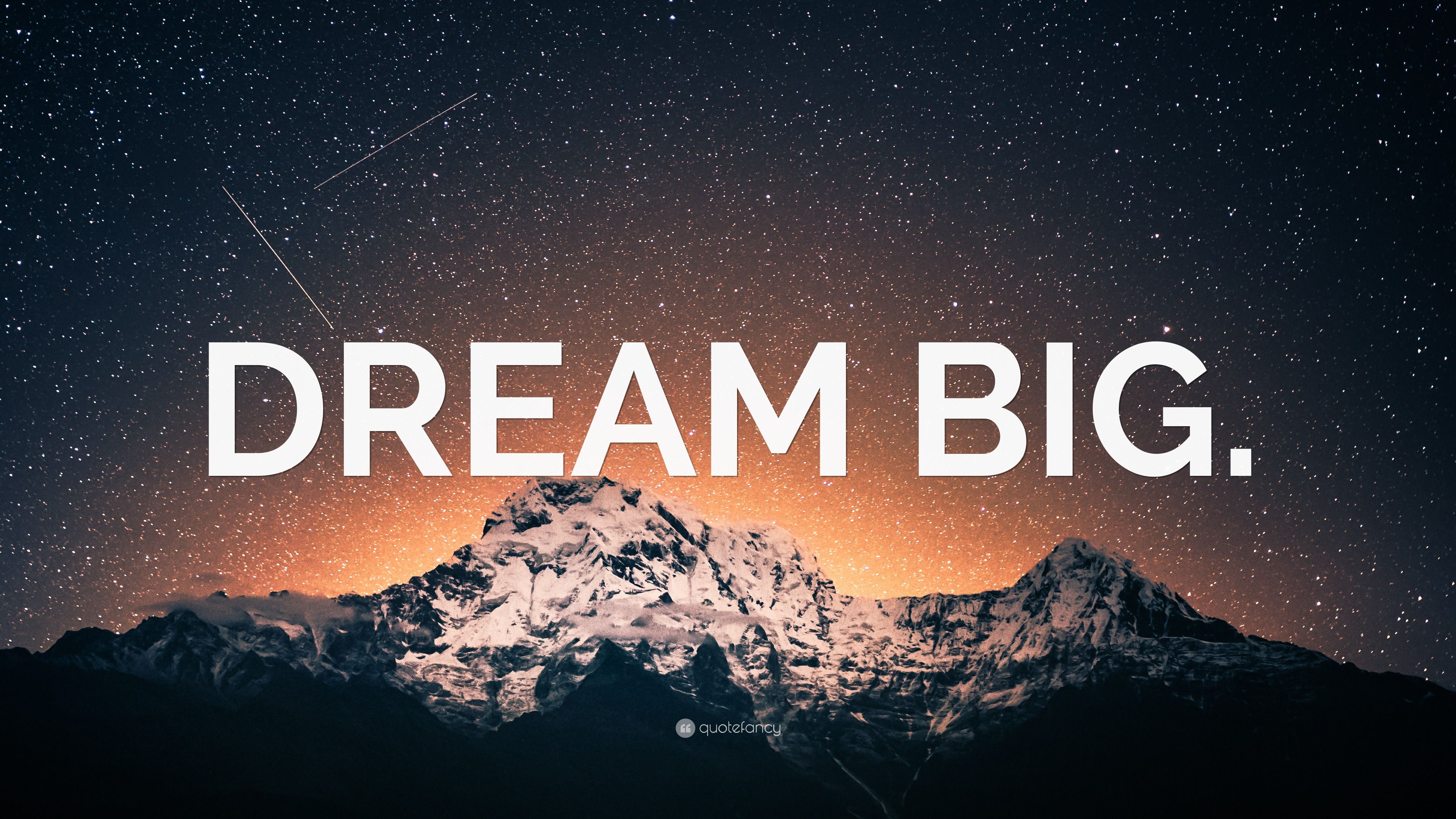 Dream Big Wallpapers - 4k, HD Dream Big Backgrounds on WallpaperBat